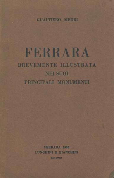 Ferrara brevemente illustrata nei suoi principali monumenti