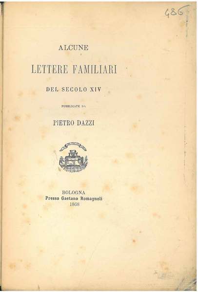 Alcune lettere familiari del secolo XIV pubblicate da Pietro Dazzi. …