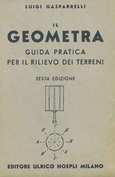 Il geometra. Guida pratica per il rilievo dei terreni. Sesta …