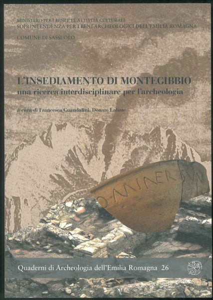 L'insediamento di Montegibbio. Una ricerca interdisciplinare per l'archeologia. Atti del …