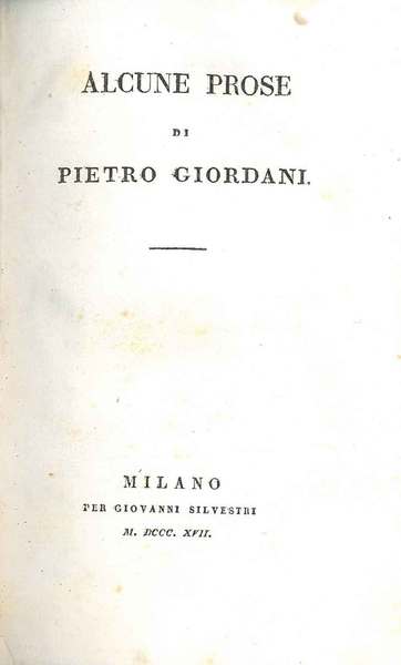 Alcune prose di Pietro Giordani. Legato assieme: Le prose italiane …