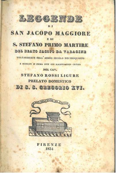 Leggende di San Jacopo Maggiore e di S. Stefano primo …