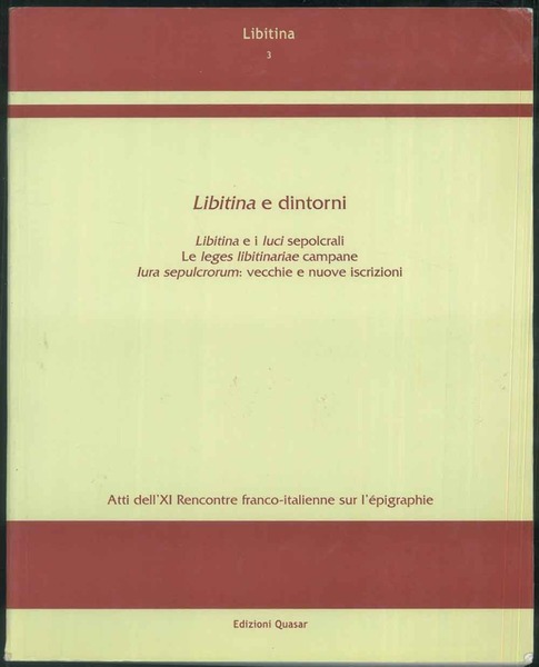 Atti dell'XI Recontre franco-italienne sur l'épigraphie. Libitina e dintorni. Libitina …