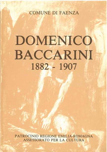 Domenico Baccarini nel primo centenario della nascita. (1882-1907). Catalogo della …