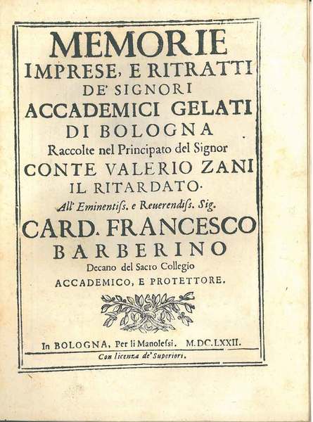 Memorie imprese, e ritratti de' signori Accademici Gelati di Bologna …