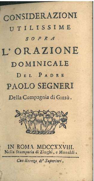 Considerazioni utilissime sopra l'orazione dominicale del padre Paolo Segneri della …