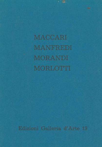 Maccari, Manfredi, Morandi, Morlotti. Reggio Emilia, Galleria d'Arte 13, ottobre …