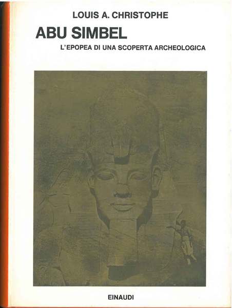 Abu Simbel. L'epopea di una scoperta archeologica