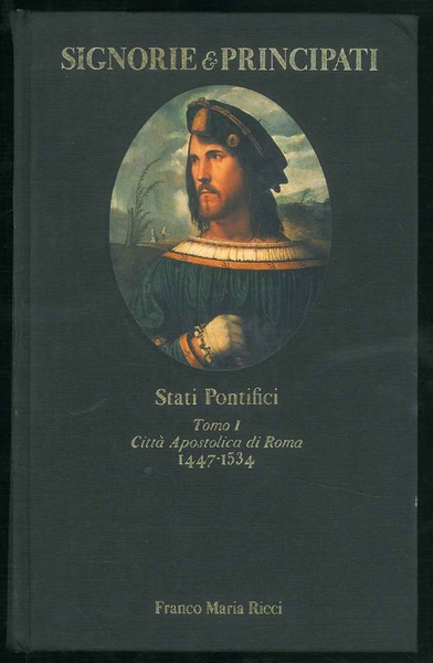 Stati Pontifici. Tomo I. Città apostolica di Roma (1447-1534).