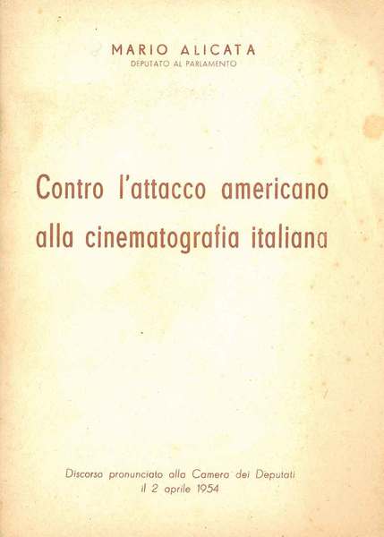 Contro l'attacco americano alla cinematografia italiana. Discorso pronunciato alla Camera …