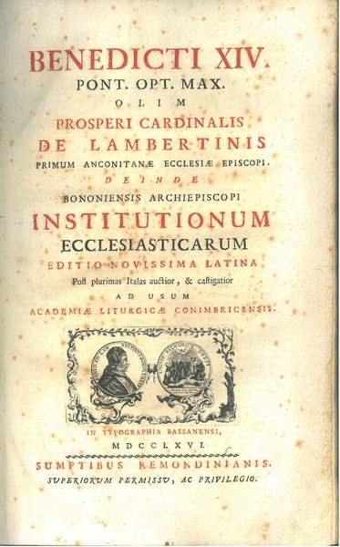 Benedicti XIV Pont. Opt. Max. olim Prosperi cardinalis De Lambertinis …