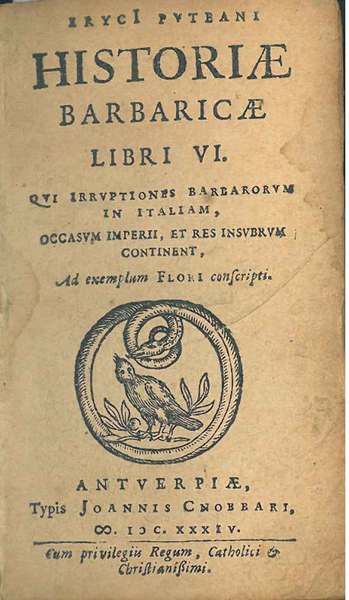 ErycI Puteani Historiae barbaricae libri VI. Qui irruptiones barbarorum in …