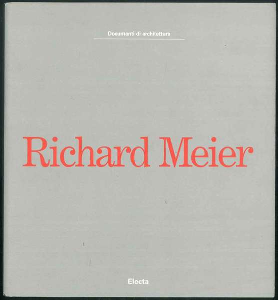 Documenti di architettura. Richard Meier. Architetture. Con un saggio di …