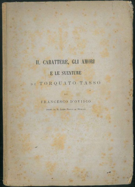 Il carattere, gli amori e le sventure di Torquato Tasso.