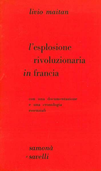 L' esplosione rivoluzionaria in Francia. Con una documentazione e una …