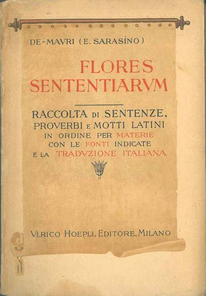 Flores sententiarum. Raccolta di 5000 sentenze, proverbi e motti latini …