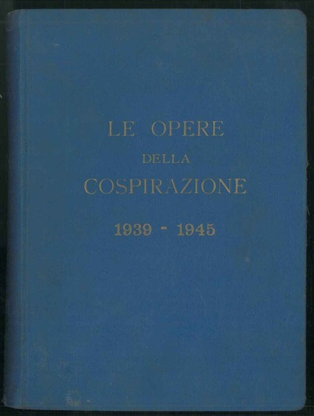 Le opere della cospirazione 1939-1945: Le tre voci; Il Grido; …