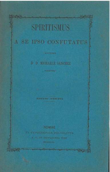 Spiritismus a se ipso confutatus auctore D. D. Michaele Sanchez. …