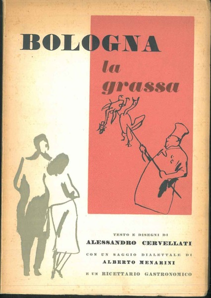 Bologna la grassa. Con un saggio dialettale di Alberto Menarini …