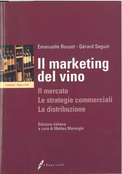 Il marketing del vino. Il mercato, le strategie commerciali, la …