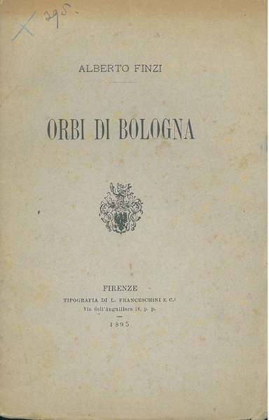 Orbi di Bologna. Estratto dal "Giornale di erudizione" di Firenze