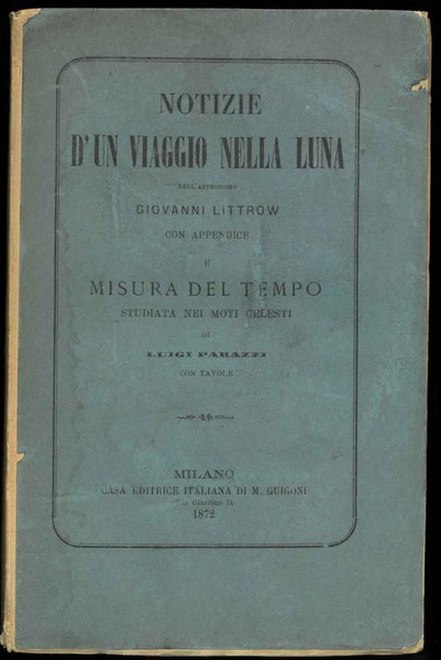 Notizie d'un viaggio nella Luna con appendice e misura del …
