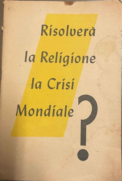 Risolverà la Religione la Crisi Mondiale?