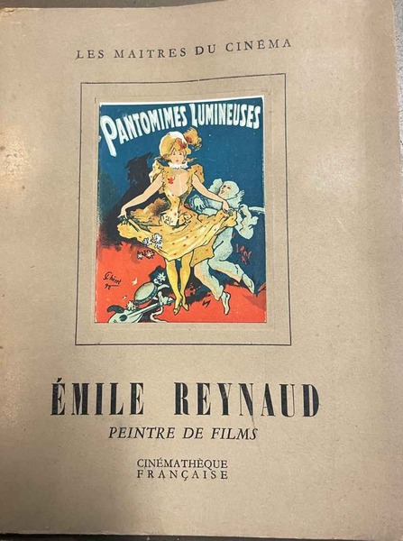 Emile Reynaud peintre de films 1844-1918.
