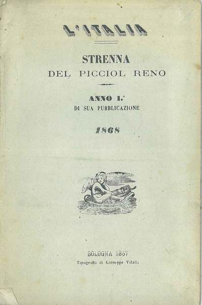L' Italia. Strenna del picciol Reno. Anno 1° di sua …