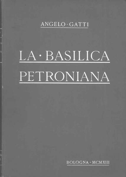 La basilica petroniana, con appendice di documenti