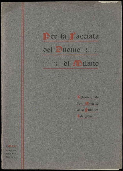 Per la facciata del Duomo di Milano. Relazione all'on. Ministro …
