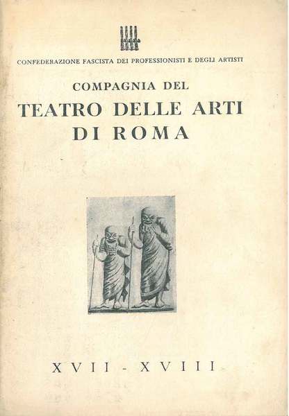Compagnia del teatro delle arti di Roma. XVII-XVIII. Confederazione fascista …