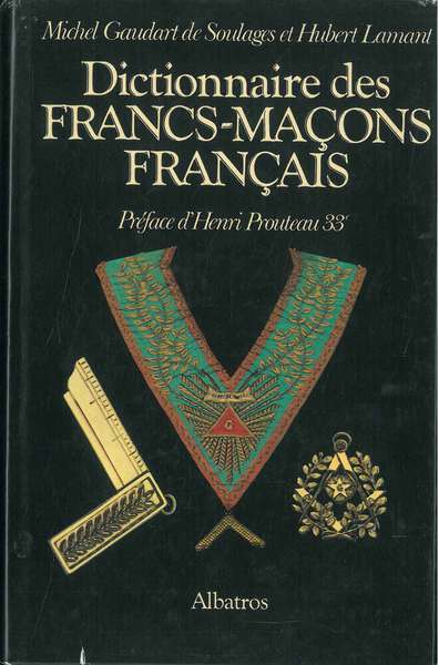 Dictionnaire des Francs-maçons français. Preface d'Henri Prouteau, 33°