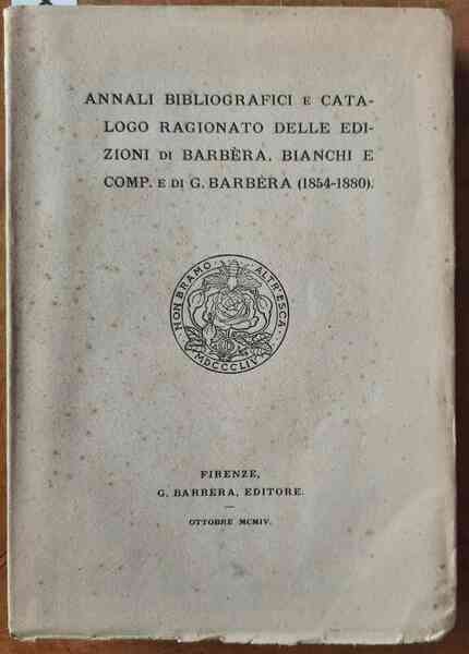 Annali bibliografici e catalogo ragionato delle edizioni di Barbèra, Bianchi …