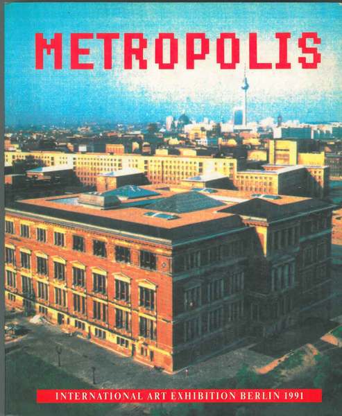 Metropolis. International art exhibition Berlin 1991