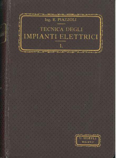 Tecnica degli impianti elettrici per luce e forza. Richiami, formole …