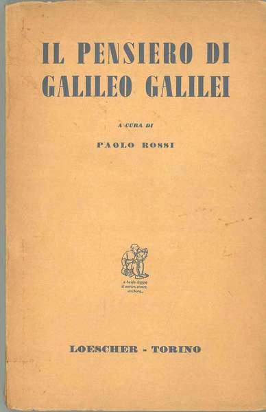 Il pensiero di Galileo Gallilei. Una antologia dagli scritti