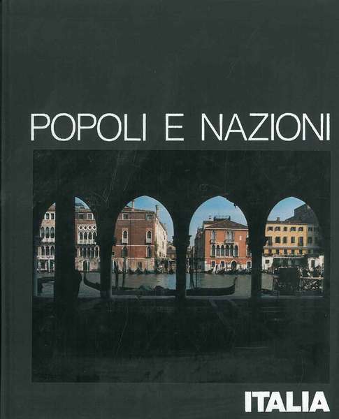 Italia. Popoli e nazioni. A cura dei redattori delle Edizioni …