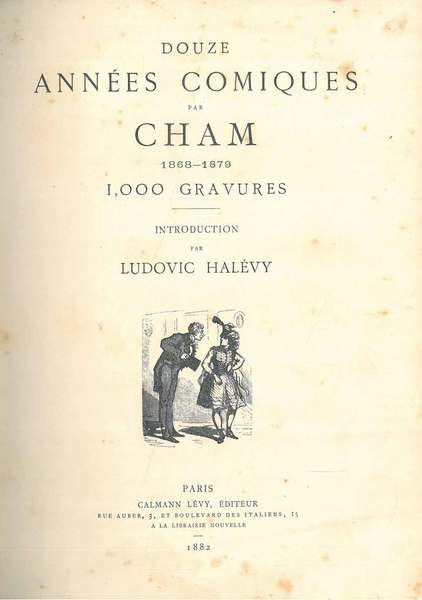 Douze années comiques par Cham. 1868-879 Introduzione di L. Halévy