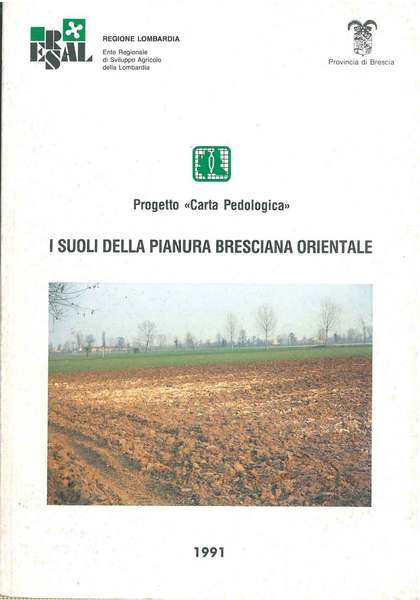 I suoli della pianura bresciana orientale. Progetto "carta pedologica"