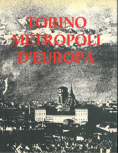 Torino metropoli d'Europa A cura di G. Giovannini