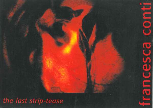 Francesca Conti. The last strip-tease. Catalogo mostra: Bologna, giugno 1997