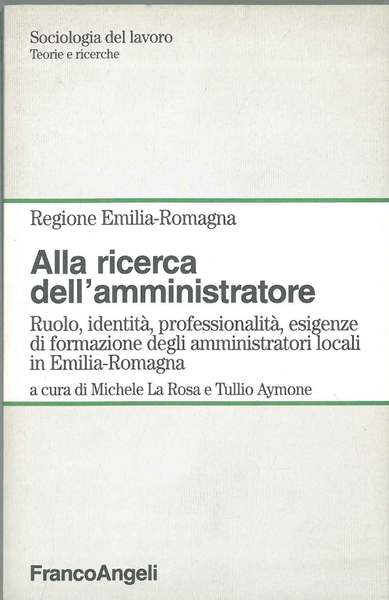 Alla ricerca dell'amministratore. Ruolo, identità, professionalità, esigenze di formazione degli …