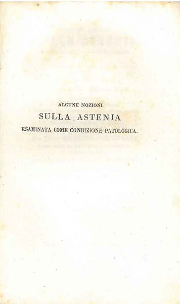 Alcune nozioni sulla astenia esaminata come condizione patologica che pel …