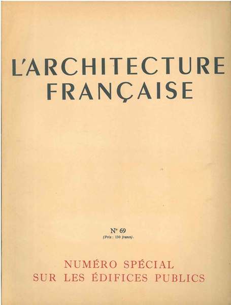 les edifices publics: Numero Spécial L'architecture française. Architecture-urbanisme-décoration. N°69, 1947