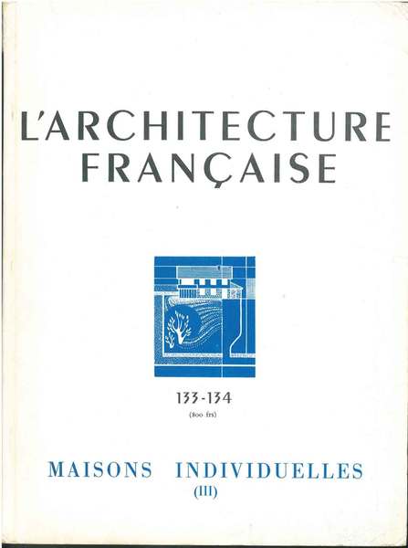 Maisons individuelles (III); Numero Spécial L'architecture française.Architecture-urbanisme-décoration. N° 133-134, 1953