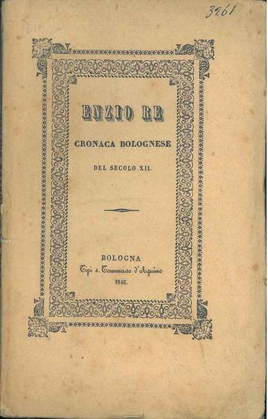 Enzio Re. Cronaca bolognese del secolo XII