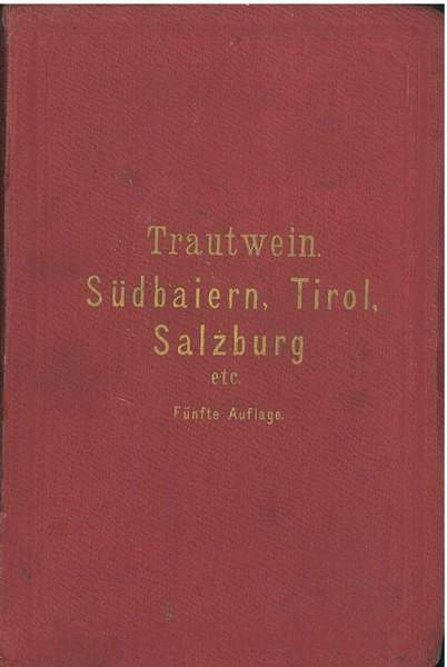 Wegweiser durch Sudbaiern, Tirol und Vorarlberg und angrenzende Theile von …