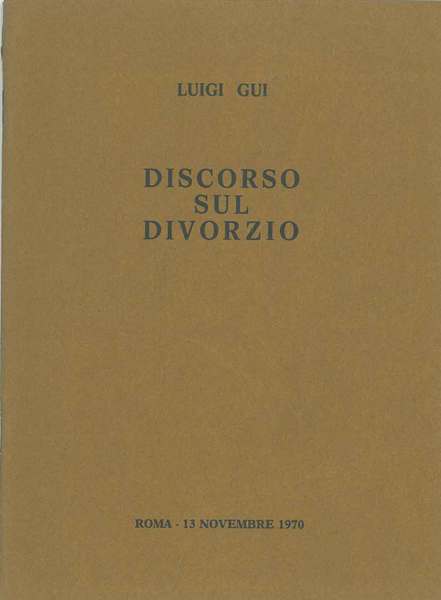 Discorso sul divorzio. (Intervento alla Camera dei Deputati). Roma 13 …