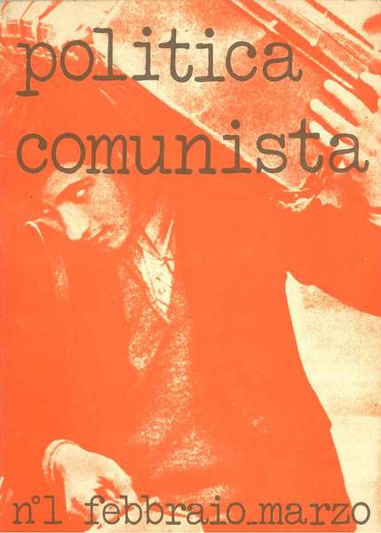 Politica comunista. N. 1, febbraio-marzo 73